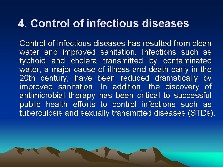 4. Control of infectious diseases has resulted from clean water and improved sanitation. Infections