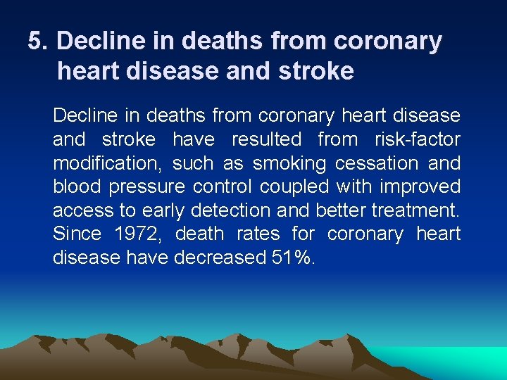 5. Decline in deaths from coronary heart disease and stroke have resulted from risk-factor