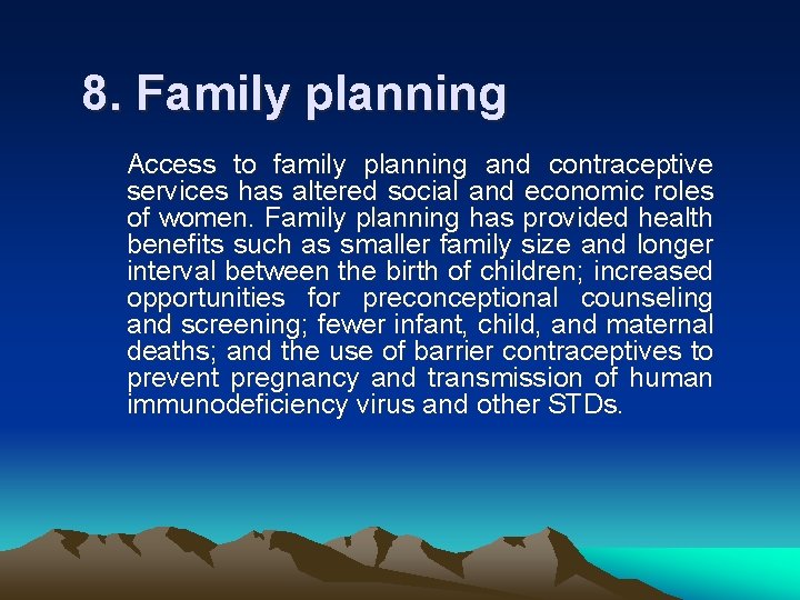 8. Family planning Access to family planning and contraceptive services has altered social and