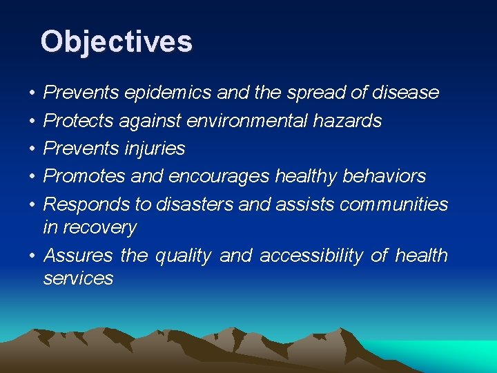 Objectives • • • Prevents epidemics and the spread of disease Protects against environmental