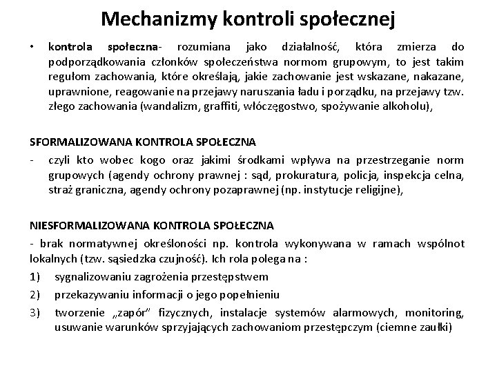 Mechanizmy kontroli społecznej • kontrola społeczna- rozumiana jako działalność, która zmierza do podporządkowania członków