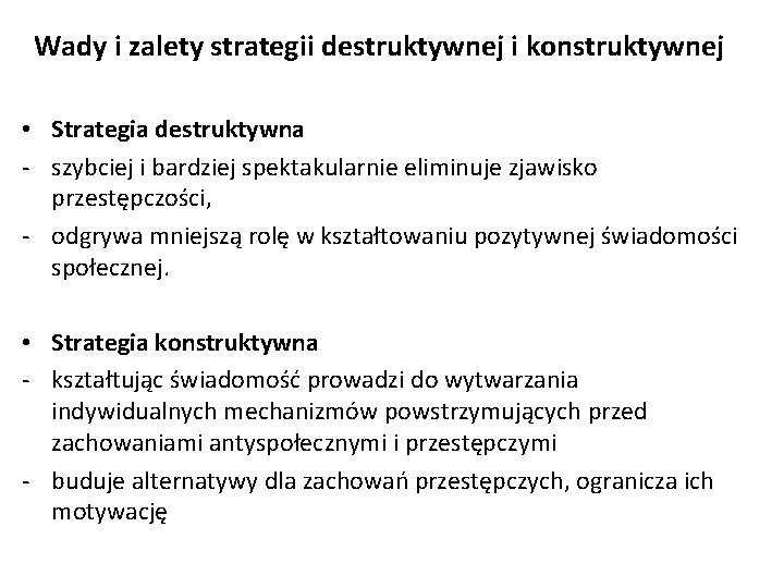 Wady i zalety strategii destruktywnej i konstruktywnej • Strategia destruktywna - szybciej i bardziej