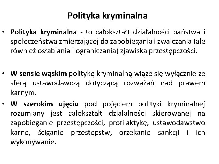 Polityka kryminalna • Polityka kryminalna - to całokształt działalnos ci pan stwa i społeczen