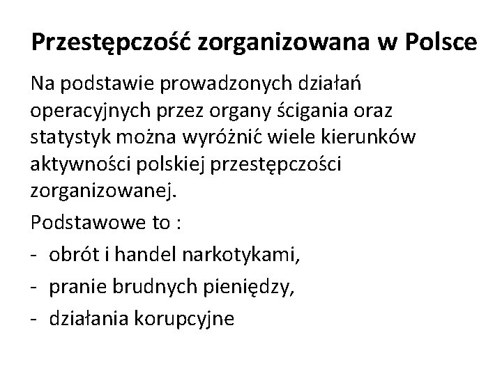 Przestępczość zorganizowana w Polsce Na podstawie prowadzonych działań operacyjnych przez organy ścigania oraz statystyk