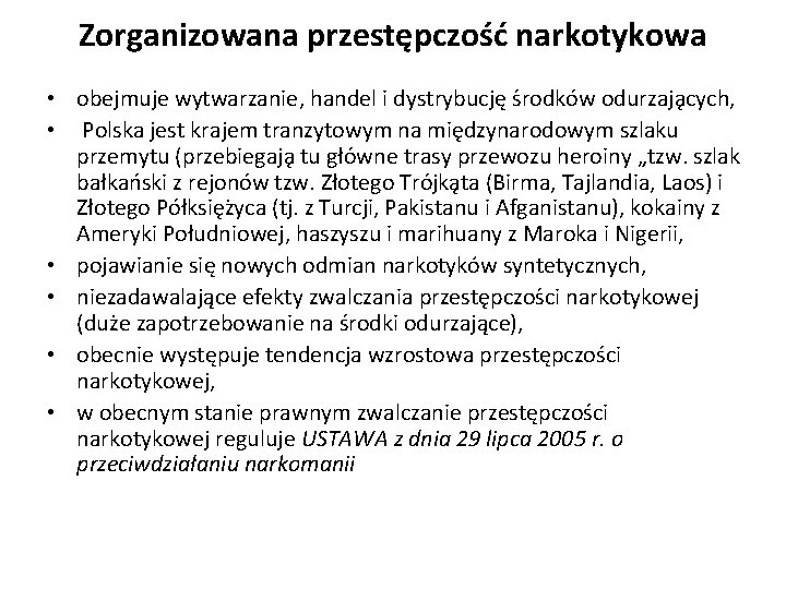 Zorganizowana przestępczość narkotykowa • obejmuje wytwarzanie, handel i dystrybucję s rodko w odurzaja cych,