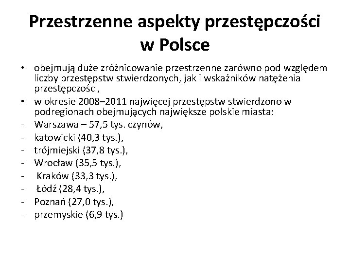 Przestrzenne aspekty przestępczości w Polsce • obejmują duz e zro z nicowanie przestrzenne zaro
