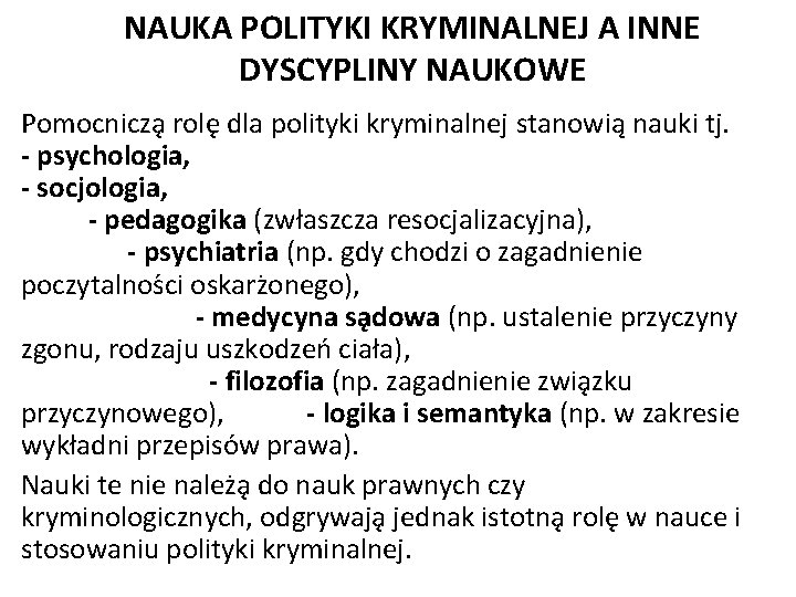 NAUKA POLITYKI KRYMINALNEJ A INNE DYSCYPLINY NAUKOWE Pomocnicza role dla polityki kryminalnej stanowią nauki