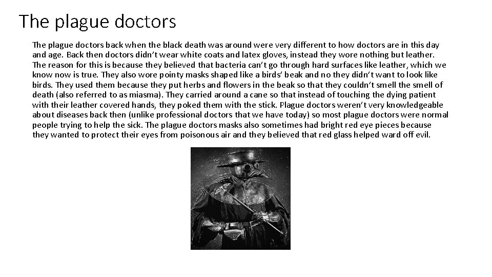 The plague doctors back when the black death was around were very different to