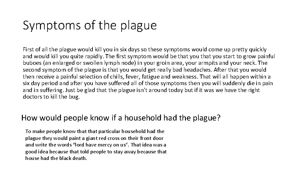 Symptoms of the plague First of all the plague would kill you in six