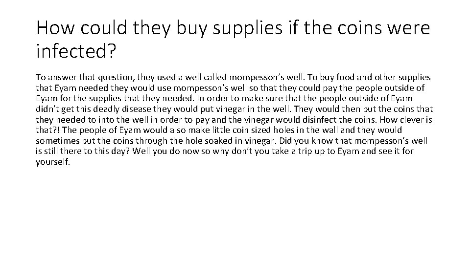 How could they buy supplies if the coins were infected? To answer that question,