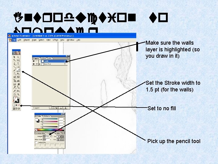 Introduction to Computer Make sure the walls Cartography layer is highlighted (so you draw