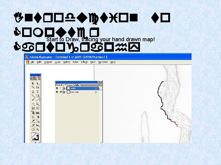 Introduction to Computer Start to Draw, tracing your hand drawn map! Cartography 