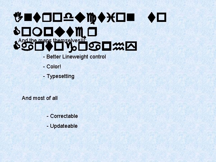 Introduction to Computer And the maps themselves!!!: Cartography - Better Lineweight control - Color!