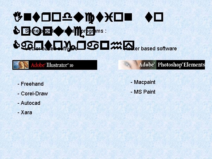 Introduction to Some popular graphics programs : Computer Cartography Vector based software Raster based