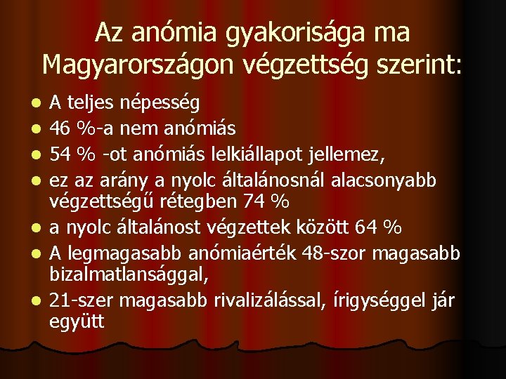 Az anómia gyakorisága ma Magyarországon végzettség szerint: l l l l A teljes népesség