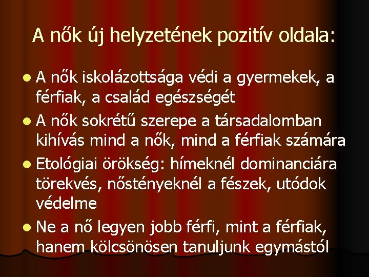 A nők új helyzetének pozitív oldala: l. A nők iskolázottsága védi a gyermekek, a