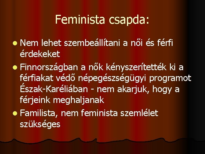 Feminista csapda: l Nem lehet szembeállítani a női és férfi érdekeket l Finnországban a