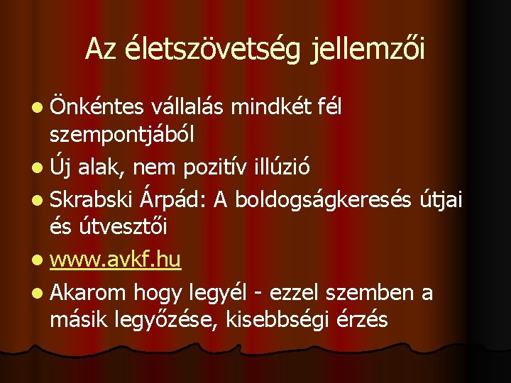 Az életszövetség jellemzői l Önkéntes vállalás mindkét fél szempontjából l Új alak, nem pozitív