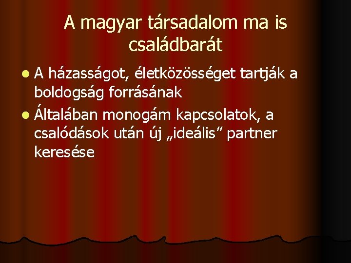 A magyar társadalom ma is családbarát l. A házasságot, életközösséget tartják a boldogság forrásának