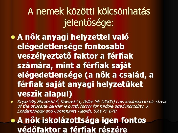 A nemek közötti kölcsönhatás jelentősége: l. A nők anyagi helyzettel való elégedetlensége fontosabb veszélyeztető