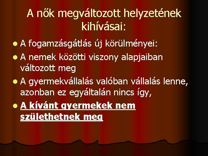 A nők megváltozott helyzetének kihívásai: l. A fogamzásgátlás új körülményei: l A nemek közötti