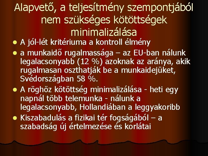 Alapvető, a teljesítmény szempontjából nem szükséges kötöttségek minimalizálása l l A jól-lét kritériuma a