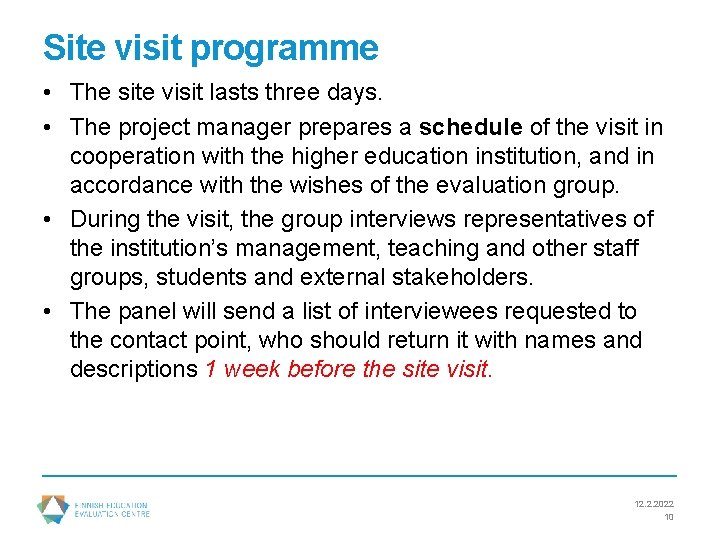Site visit programme • The site visit lasts three days. • The project manager
