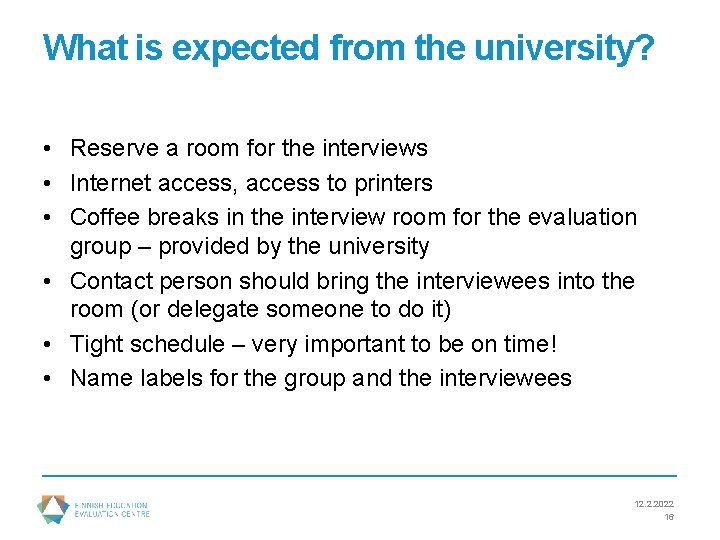 What is expected from the university? • Reserve a room for the interviews •