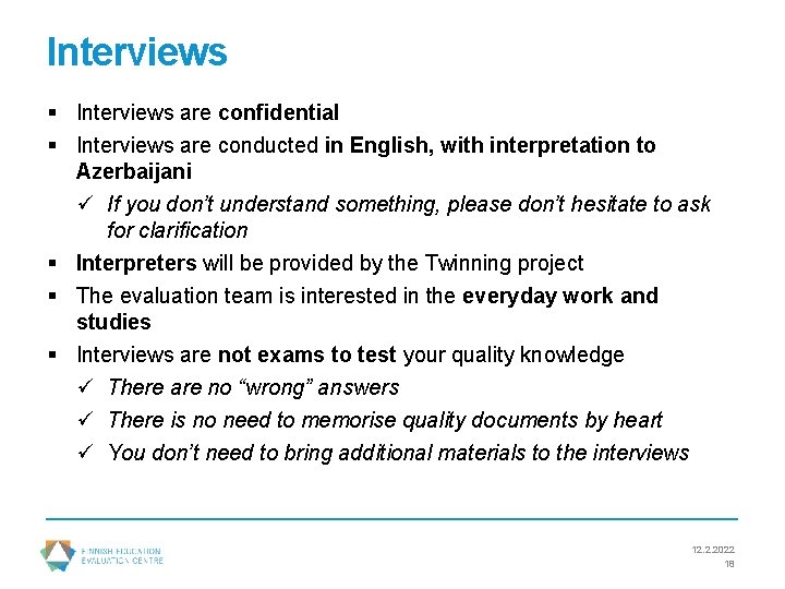 Interviews § Interviews are confidential § Interviews are conducted in English, with interpretation to