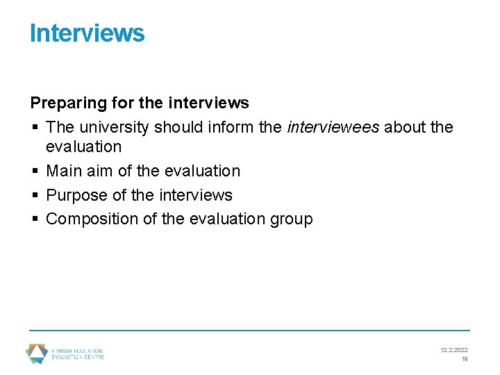 Interviews Preparing for the interviews § The university should inform the interviewees about the