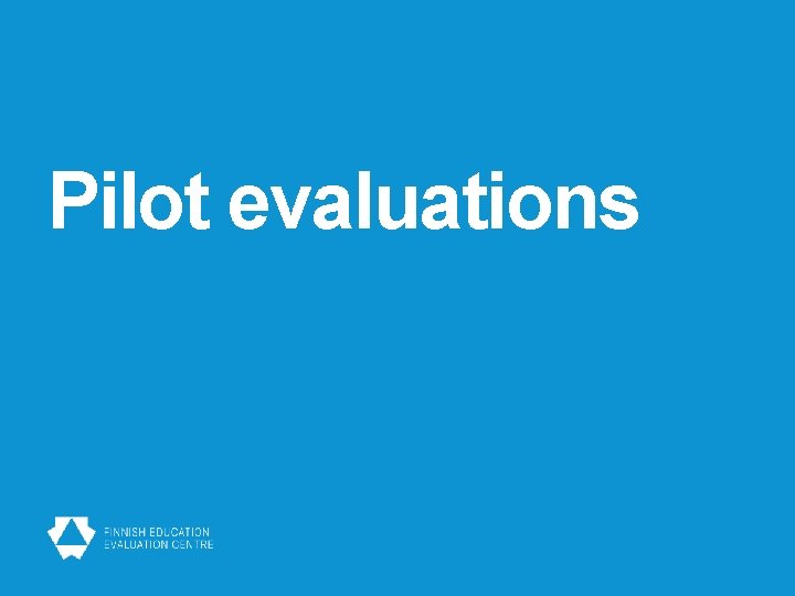 Pilot evaluations 