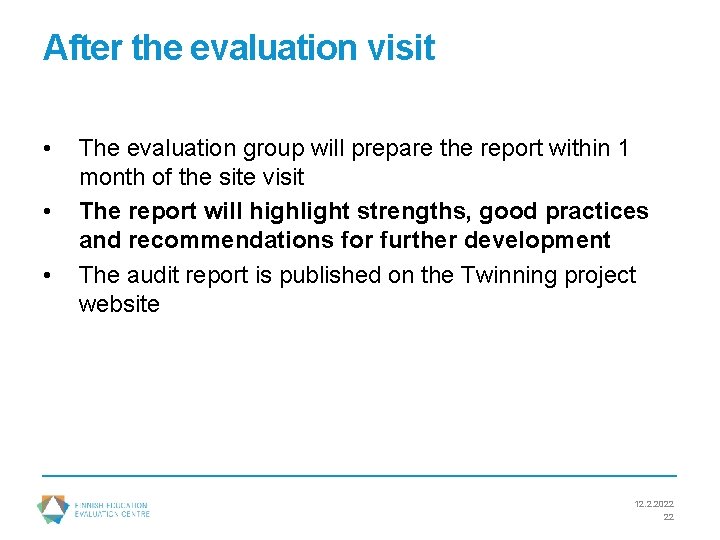 After the evaluation visit • • • The evaluation group will prepare the report