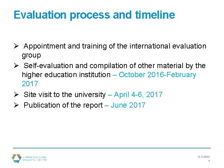 Evaluation process and timeline Ø Appointment and training of the international evaluation group Ø