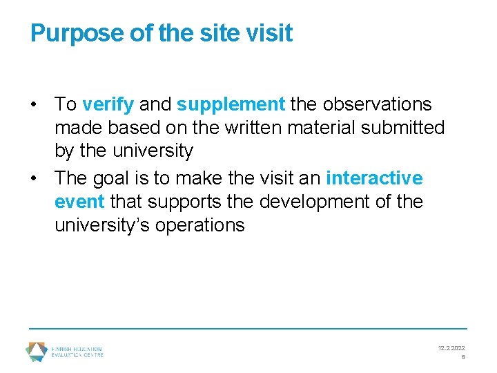 Purpose of the site visit • To verify and supplement the observations made based