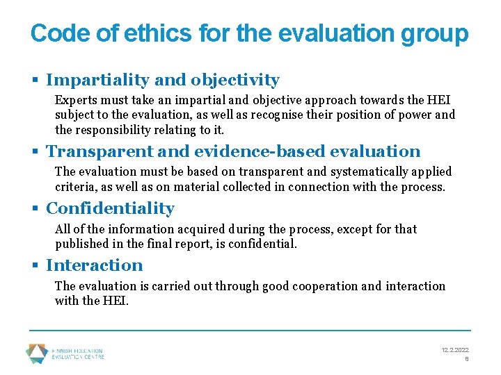 Code of ethics for the evaluation group § Impartiality and objectivity Experts must take