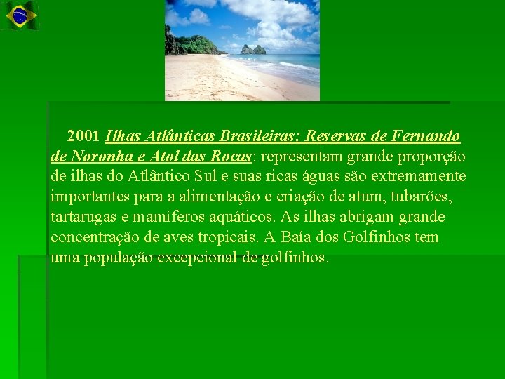 2001 Ilhas Atlânticas Brasileiras: Reservas de Fernando de Noronha e Atol das Rocas: representam