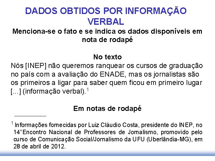 DADOS OBTIDOS POR INFORMAÇÃO VERBAL Menciona-se o fato e se indica os dados disponíveis