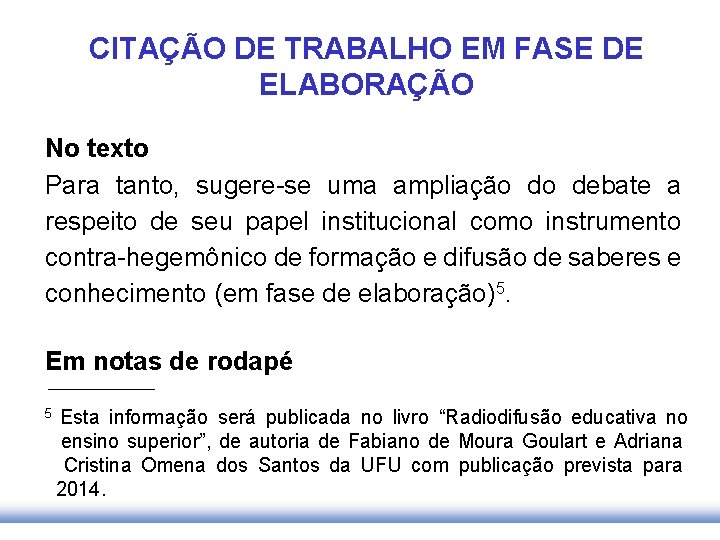 CITAÇÃO DE TRABALHO EM FASE DE ELABORAÇÃO No texto Para tanto, sugere-se uma ampliação