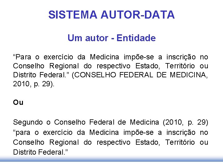 SISTEMA AUTOR-DATA Um autor - Entidade “Para o exercício da Medicina impõe-se a inscrição