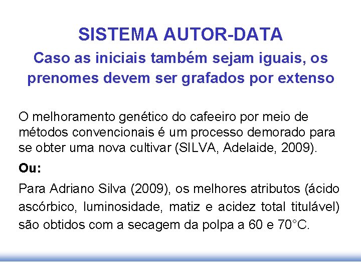 SISTEMA AUTOR-DATA Caso as iniciais também sejam iguais, os prenomes devem ser grafados por