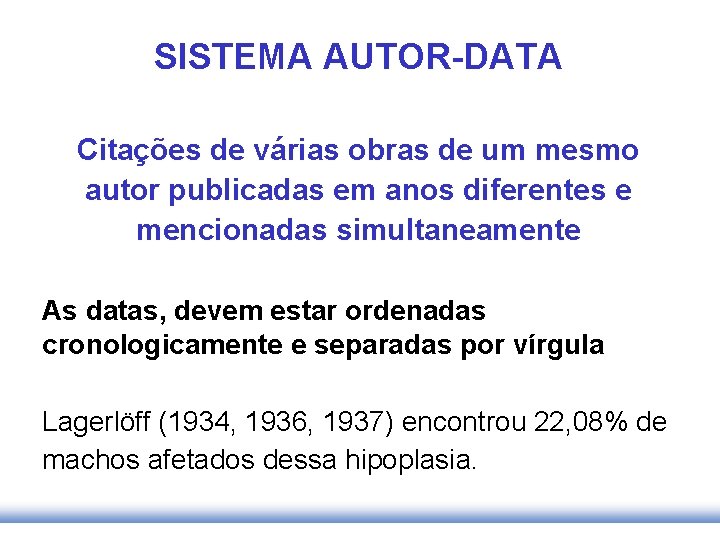 SISTEMA AUTOR-DATA Citações de várias obras de um mesmo autor publicadas em anos diferentes