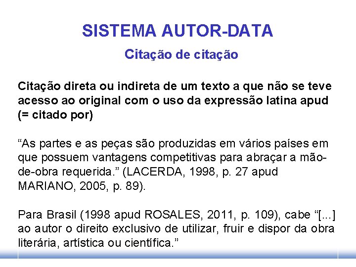 SISTEMA AUTOR-DATA Citação de citação Citação direta ou indireta de um texto a que