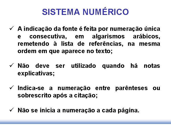 SISTEMA NUMÉRICO ü A indicação da fonte é feita por numeração única e consecutiva,