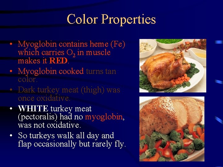 Color Properties • Myoglobin contains heme (Fe) which carries O 2 in muscle makes