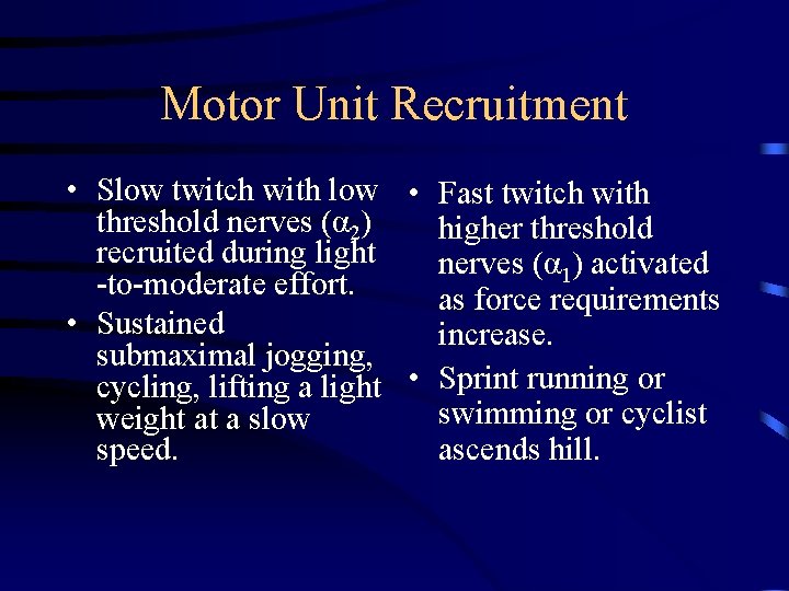 Motor Unit Recruitment • Slow twitch with low • Fast twitch with threshold nerves