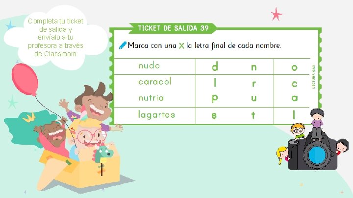 Completa tu ticket de salida y envíalo a tu profesora a través de Classroom