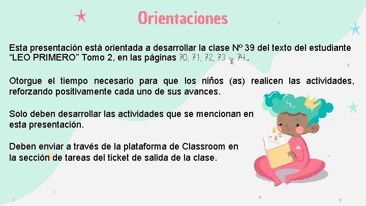 Orientaciones Esta presentación está orientada a desarrollar la clase Nº 39 del texto del