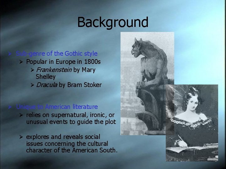 Background Ø Sub-genre of the Gothic style Ø Popular in Europe in 1800 s