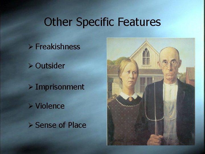 Other Specific Features Ø Freakishness Ø Outsider Ø Imprisonment Ø Violence Ø Sense of