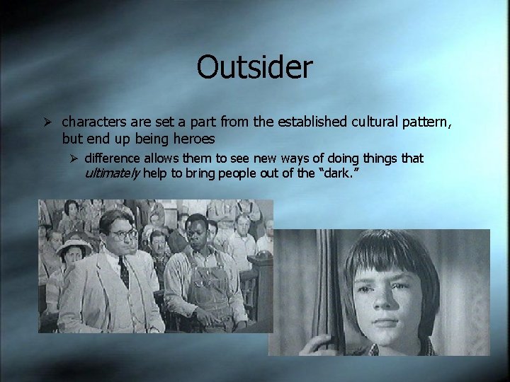 Outsider Ø characters are set a part from the established cultural pattern, but end